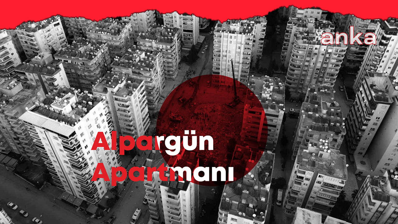 Alpargün Apartmanı davasında gerekçeli karar: ‘Müteahhit, ‘olursa olsun’ diyerek olası kast suçunu işlemiştir’