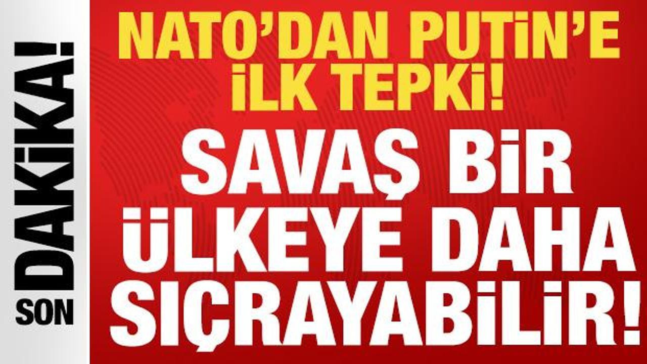 Son dakika: NATO’dan Putin’in tehdidine ilk tepki: Savaş bir ülkeye daha sıçrayabilir!