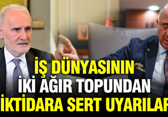 is-dunyasinin-iki-agir-topundan-iktidara-sert-uyarilar-VqXWMTmc-1