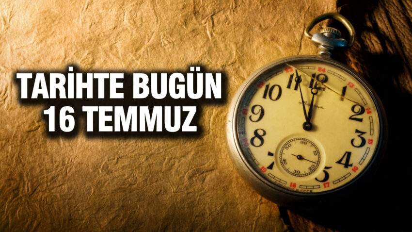 Tarihte bugun 16 temmuz HvxuSBJC